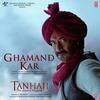 Ghamand Kar - Tanhaji